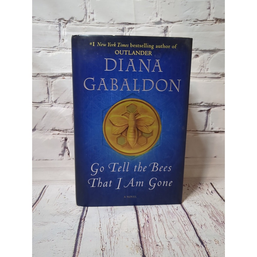 Go Tell the Bees That‎ I Am Gone by Diana Gabaldon  HARDCOVER